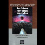 Charroux, Robert - Archivos de otros mundos