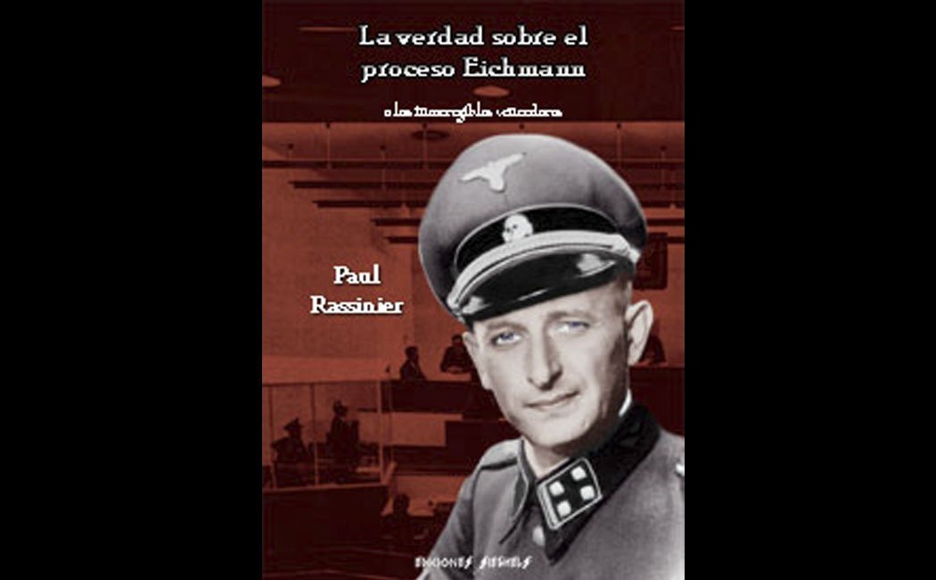 RASSINIER Paul - La verdad sobre el proceso eichmann
